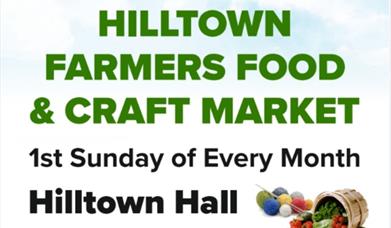 Poster displaying details of the Hilltown Farmer's Market on the 1st Sunday of every month.