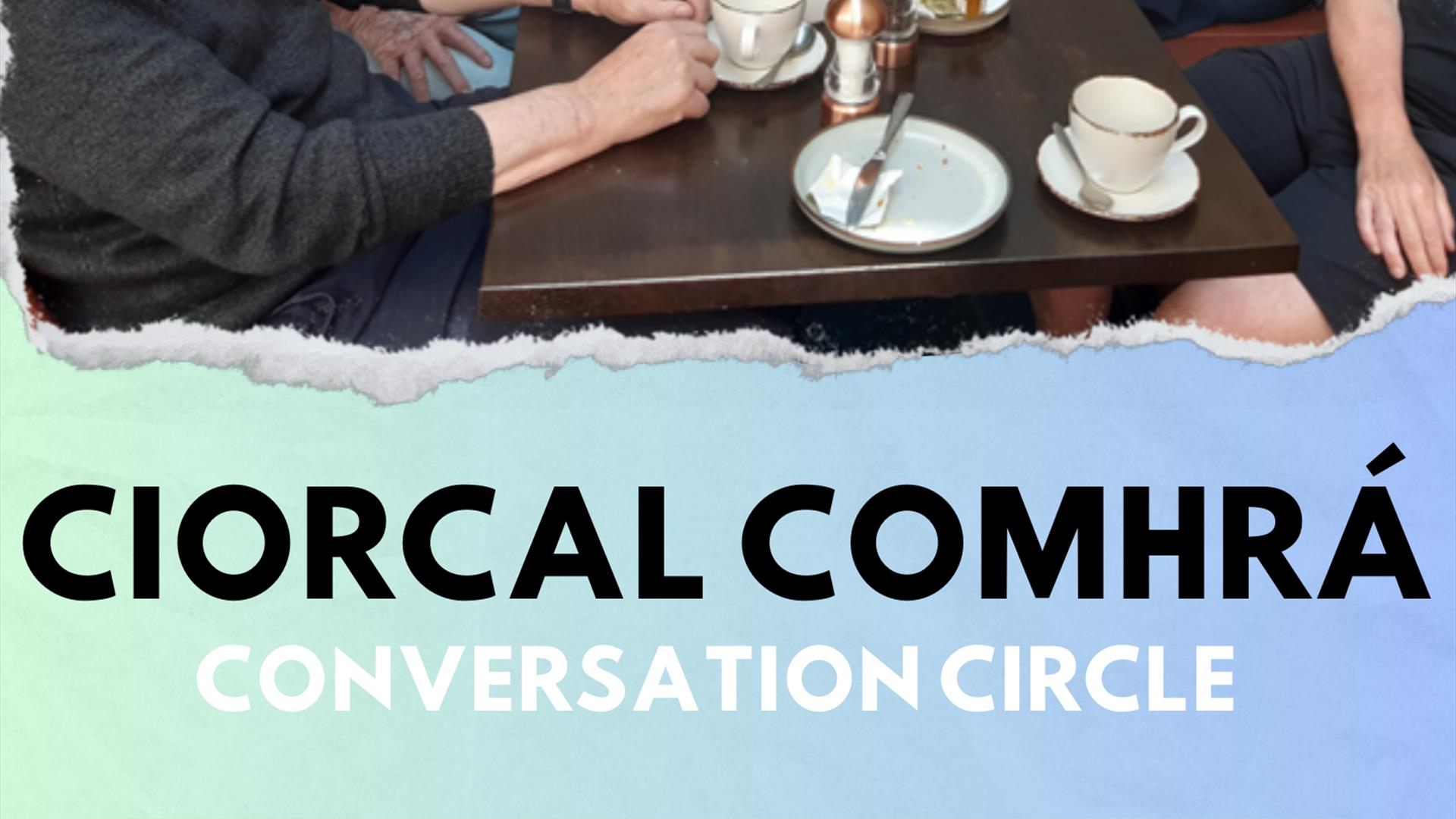 Ciorcal Comhrá / Conversation Circle