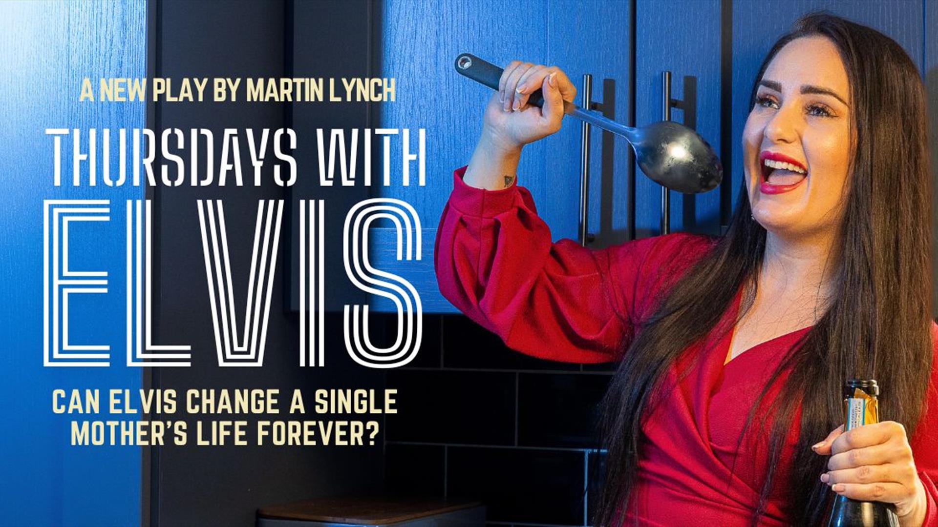 Poster promoting "Thursdays with Elvis" at Down Arts Centre. New play by Martin Lynch,