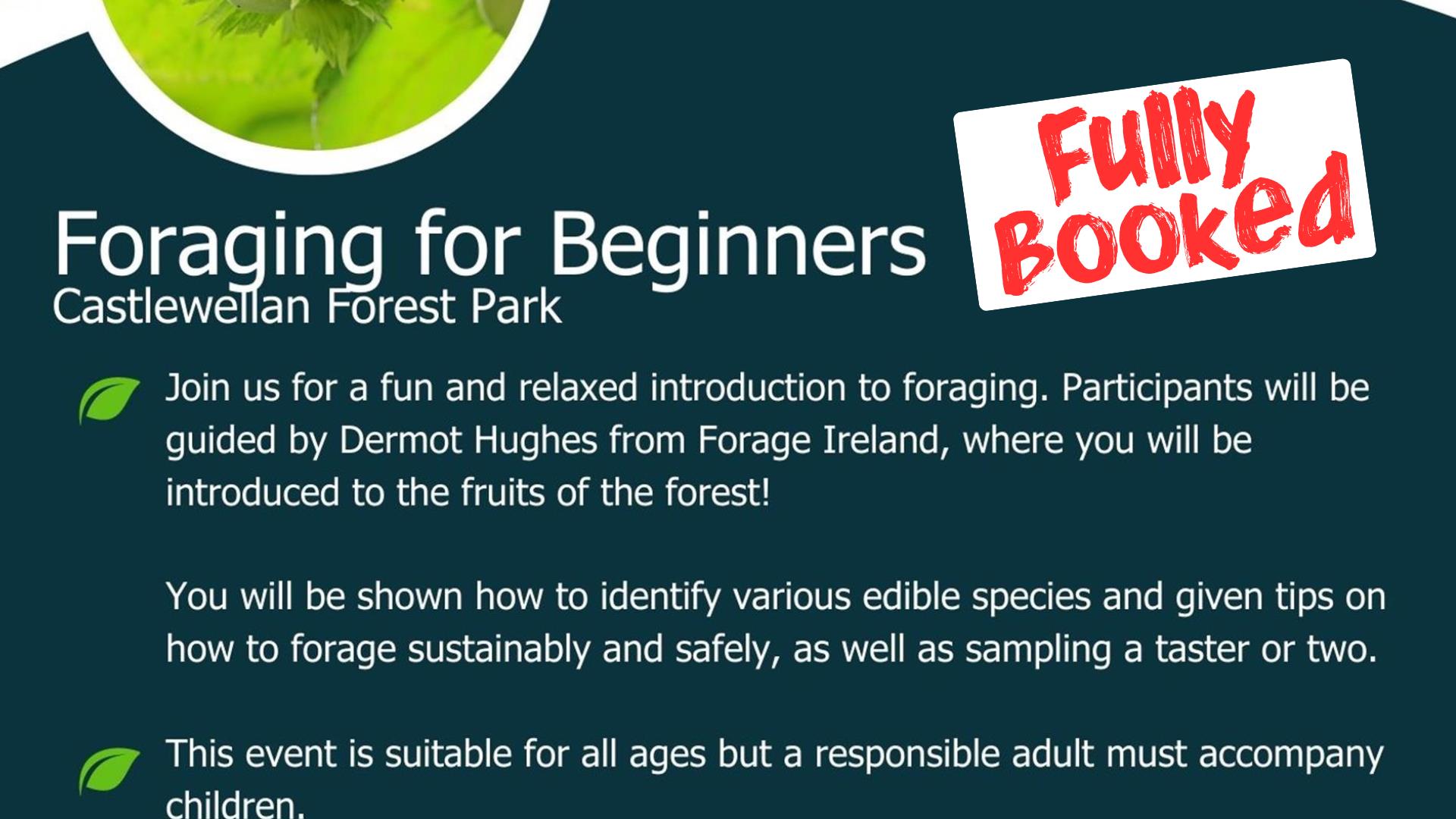 Notice saying the Foraging for Beginners event in Castlewellan Forest Park is now fully booked.
