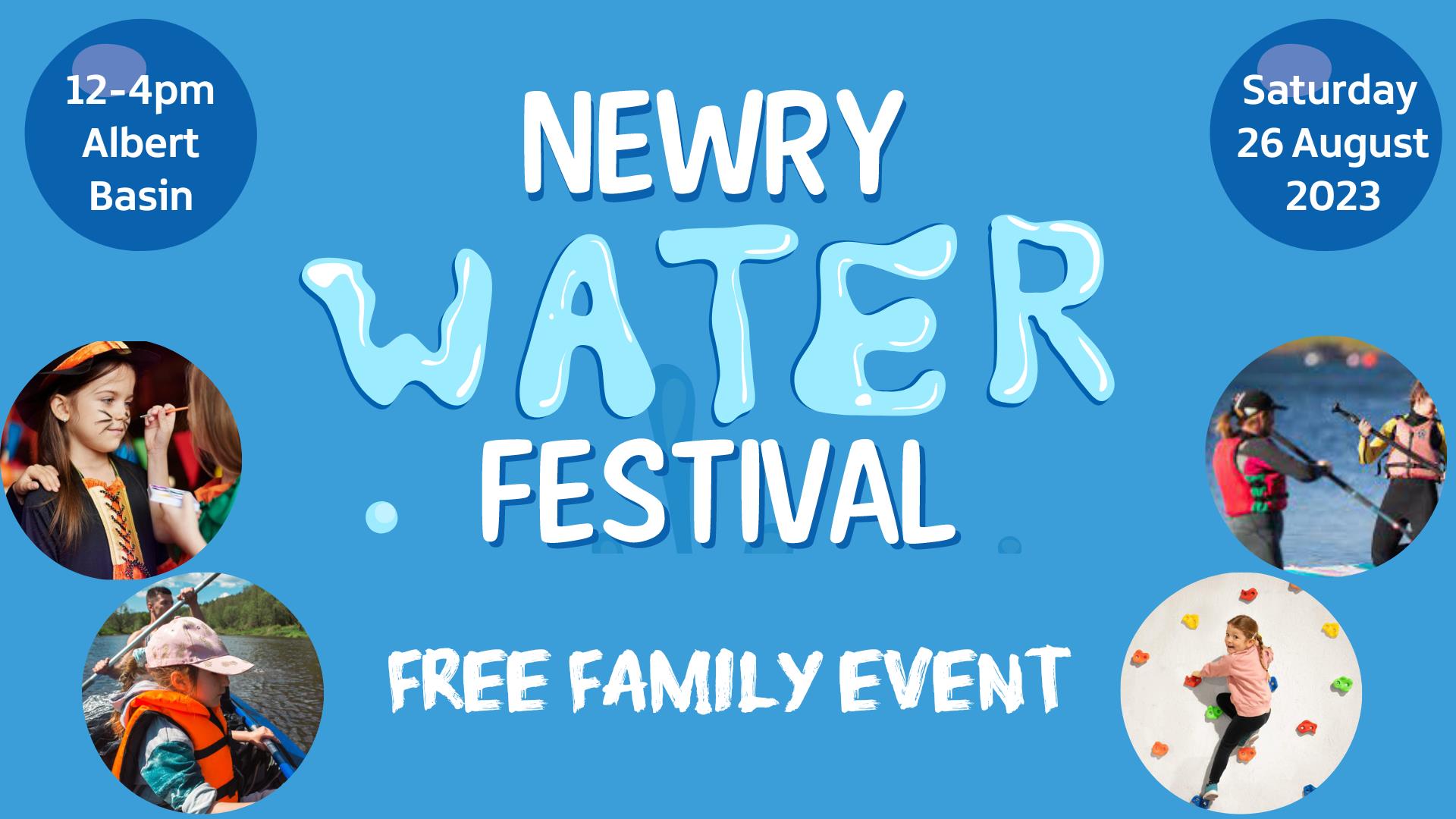 Details of Newry Water Festival, Saturday 26 August 2023, Albert Basin, Newry.  Free family event. Water and Land based activities (canoeing, climbing