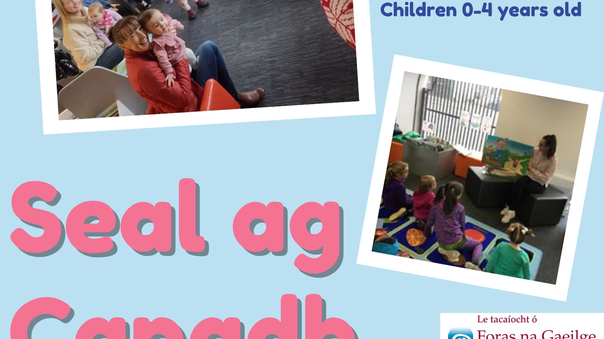 Seal ag Canadh / Irish Language Rhyme Time Session