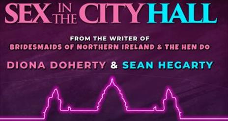 Sex in The City Hall, at Down Arts Centre, Downpatrick