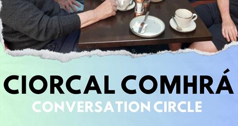 Ciorcal Comhrá / Conversation Circle