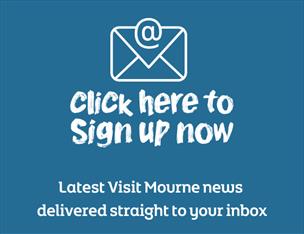 Click here to sign up for the latest Visit Mourne Newsletter delivered straight to your inbox.