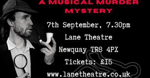 'A MUSICAL MURDER MYSTERY' at Newquay's Lane Theatre