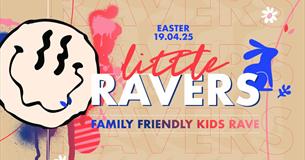 Little Ravers | Family Friendly Easter Eddition
