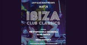 25th Anniversary Ibiza Club Classics feat' SYMPHONICA Orchestra & DJ Mr Switch 2024