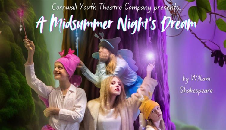 Cornwall Youth Theatre Company presents 'A Midsummer Night’s Dream'