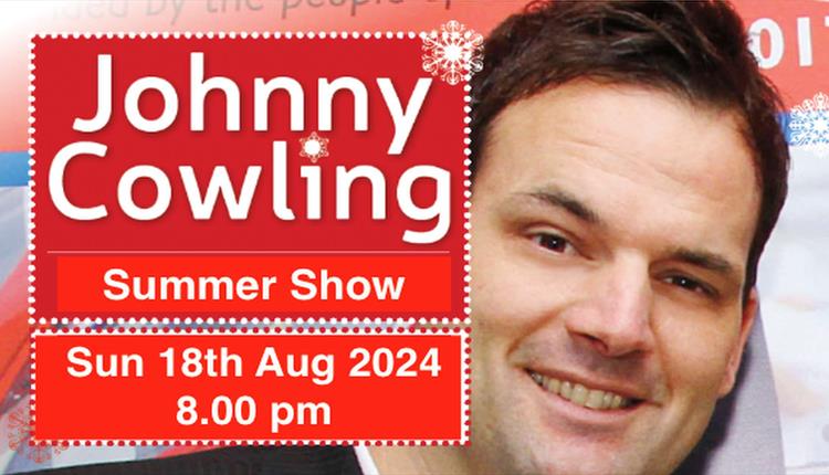 JOHNNY COWLING Summer Show @ Newquay's Lane Theatre 2024