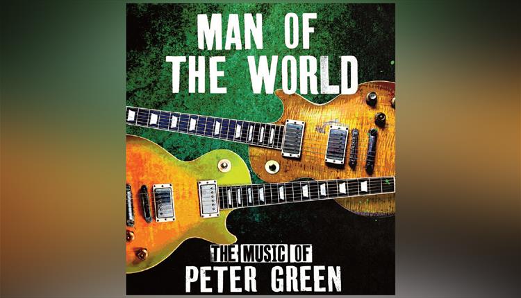 MAN OF THE WORLD The Music of Peter Green