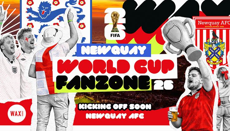 WAX Newquay World Cup Fanzone