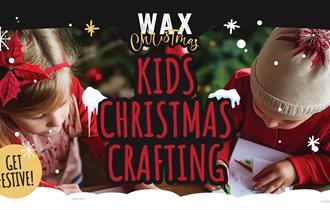 Kids Christmas Crafting at WAX Watergate