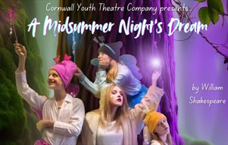 Cornwall Youth Theatre Company presents 'A Midsummer Night’s Dream'