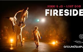 FIRESIDE Outdoor Show: presented by Groundswell with Carn to Cove