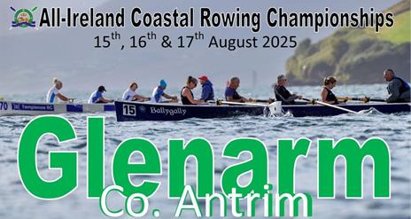 Image of rowers in sea with coastline in background and words All-Ireland Coastal Rowing Championships, Glenarm County Antrim, 15 to 17 August 2025