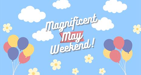 Magnificent May Weekend