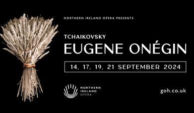 An image of a wheatsheaf, bound by a Russian wedding ring, on a black background, with white text saying 'Northern Ireland Opera Presents 'Eugene Onég