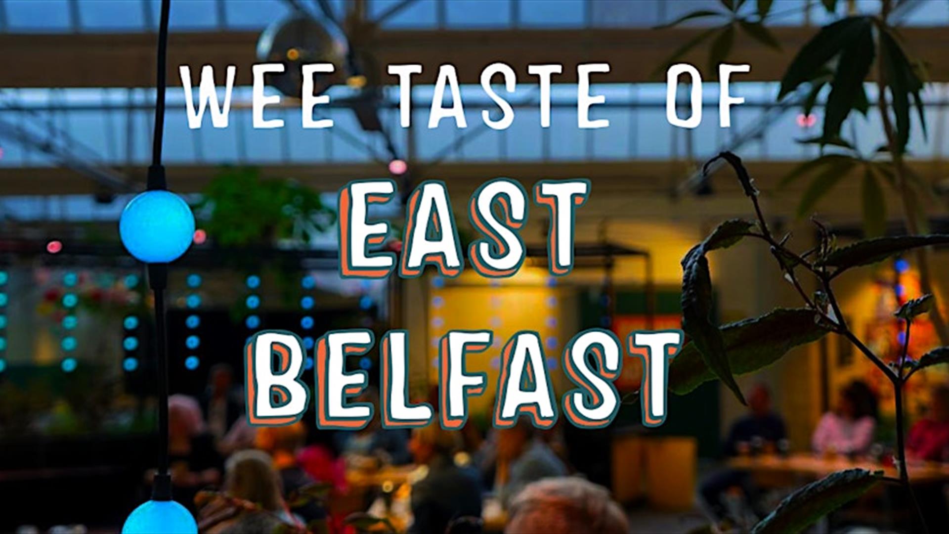 Wee Taste of East Belfast Wee Taste of East Belfast