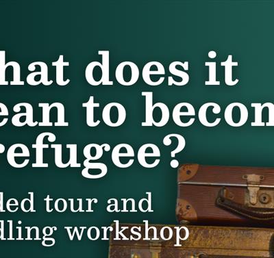 Guided Tour and Workshop: What does it mean to become a refugee?