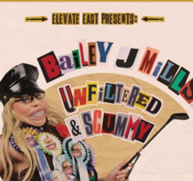 Bailey J Mills: Unfiltered & Scummy