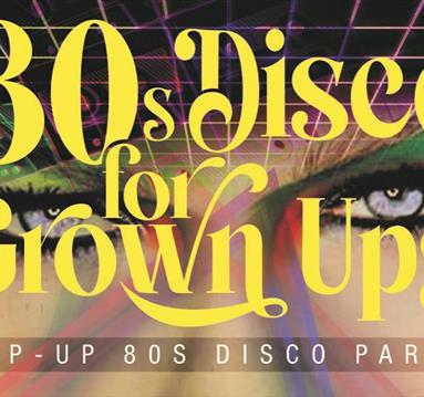 Discos for Grown ups 80s Electronic, pop and dance party