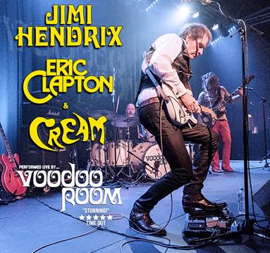 Voodoo Room presents Hendrix, Clapton and Cream