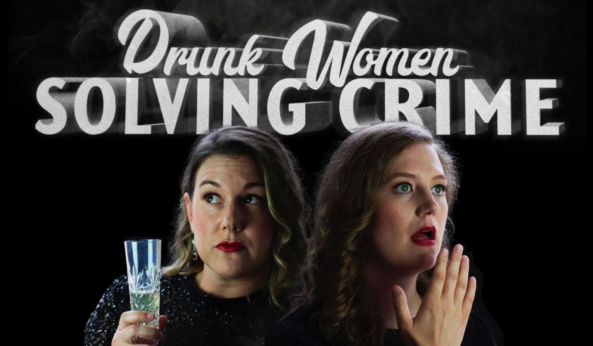 Drunk Women Solving Crime
