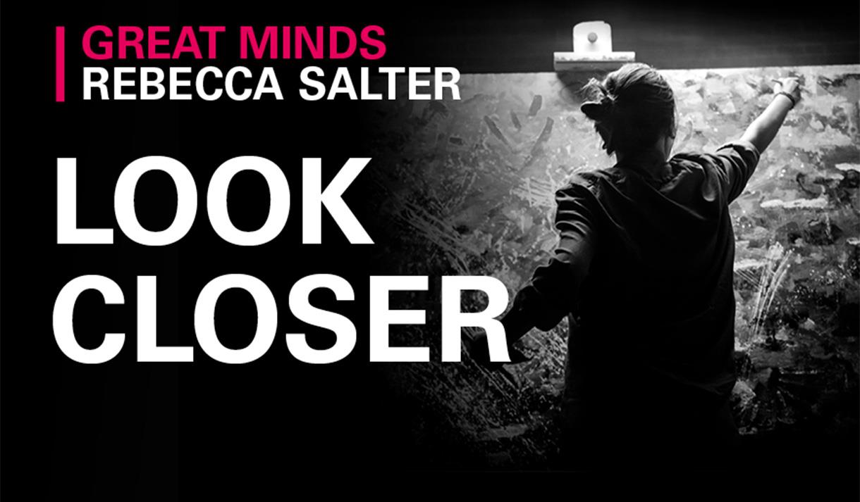 Great Minds: Rebecca Salter - Look Closer