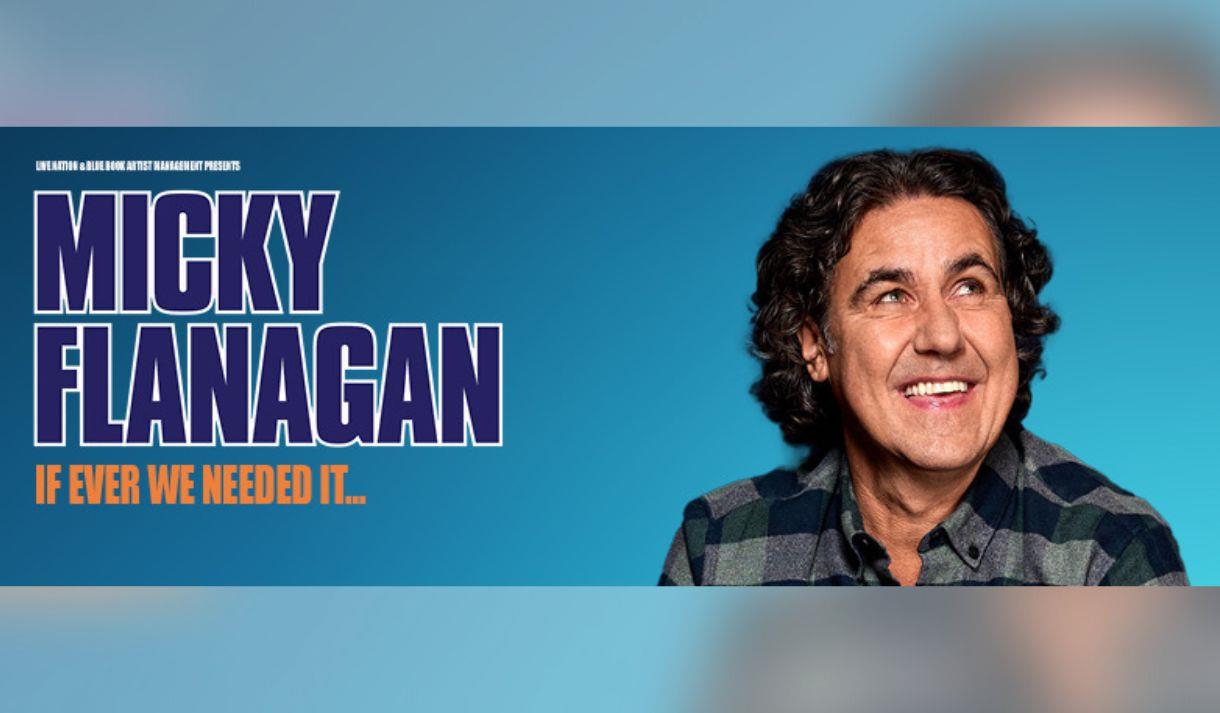 micky flanagan tour if we ever needed it