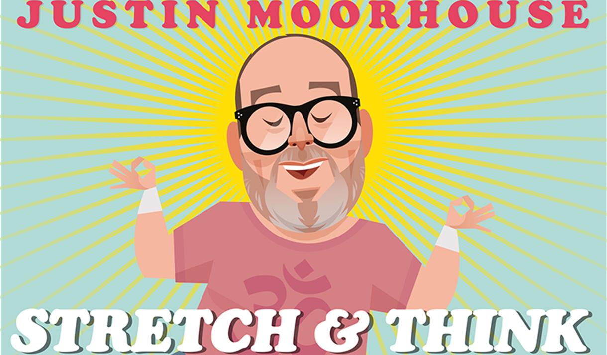 Justin Moorhouse: Stretch & Think