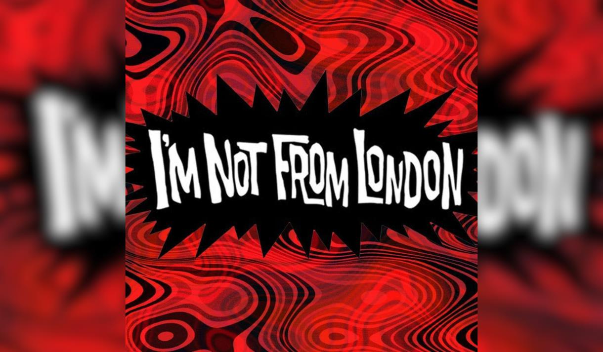 I'm Not From London Introducing: No Nothings, Pound Land and Kee
