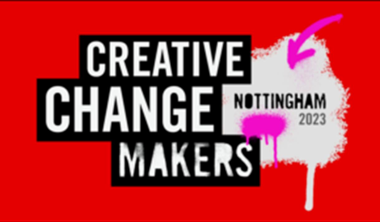 Creative Change Makers 2023: Nottingham

