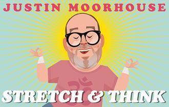 Justin Moorhouse: Stretch & Think