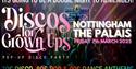 Discos for Grown ups 70s 80s 90s Disco Party - The Palais Nottingham
