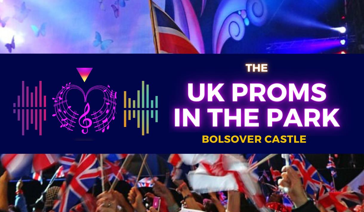 Graphic for the UK Proms In The Park event at Bolsover castle. In the background is a photo of a crowd waving Union Jack flags.
