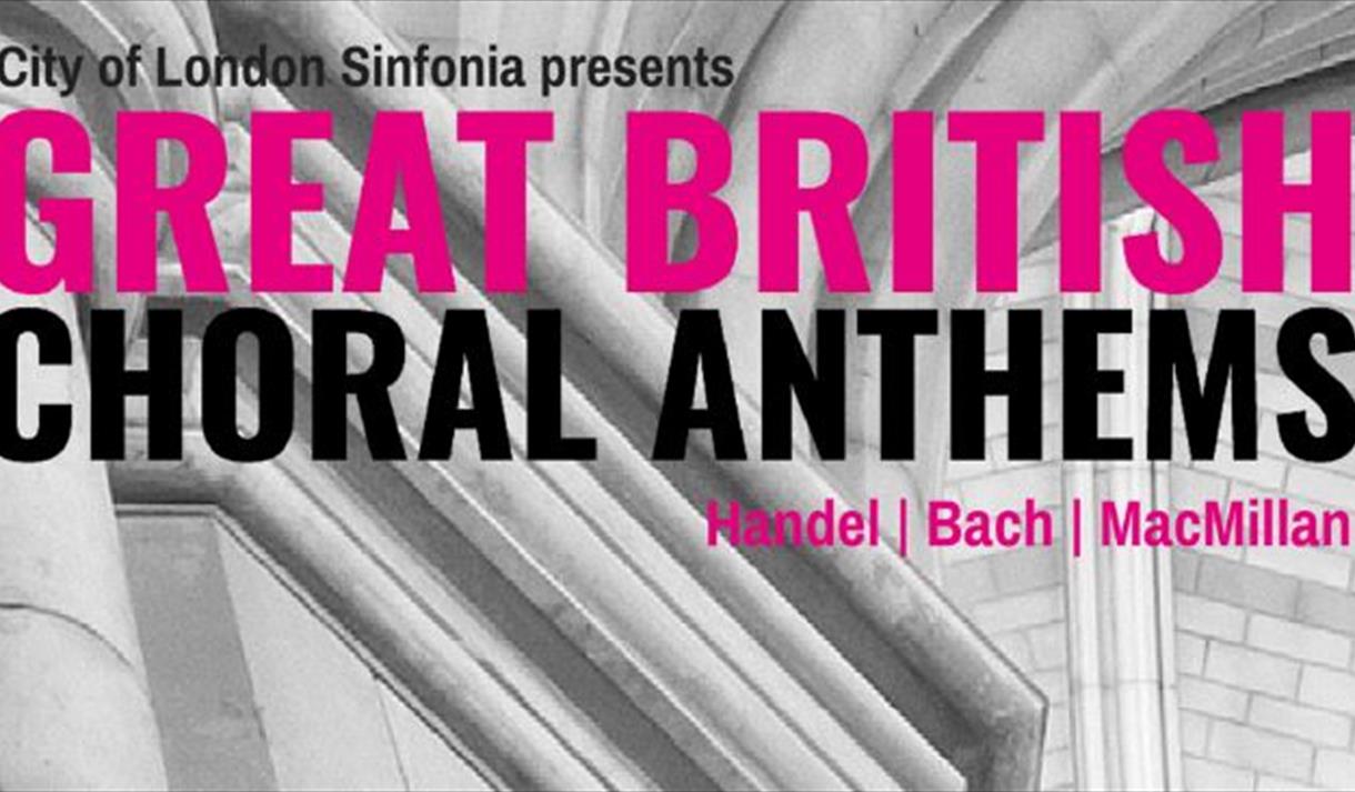City of London Sinfonia Presents: Great British Choral Anthems