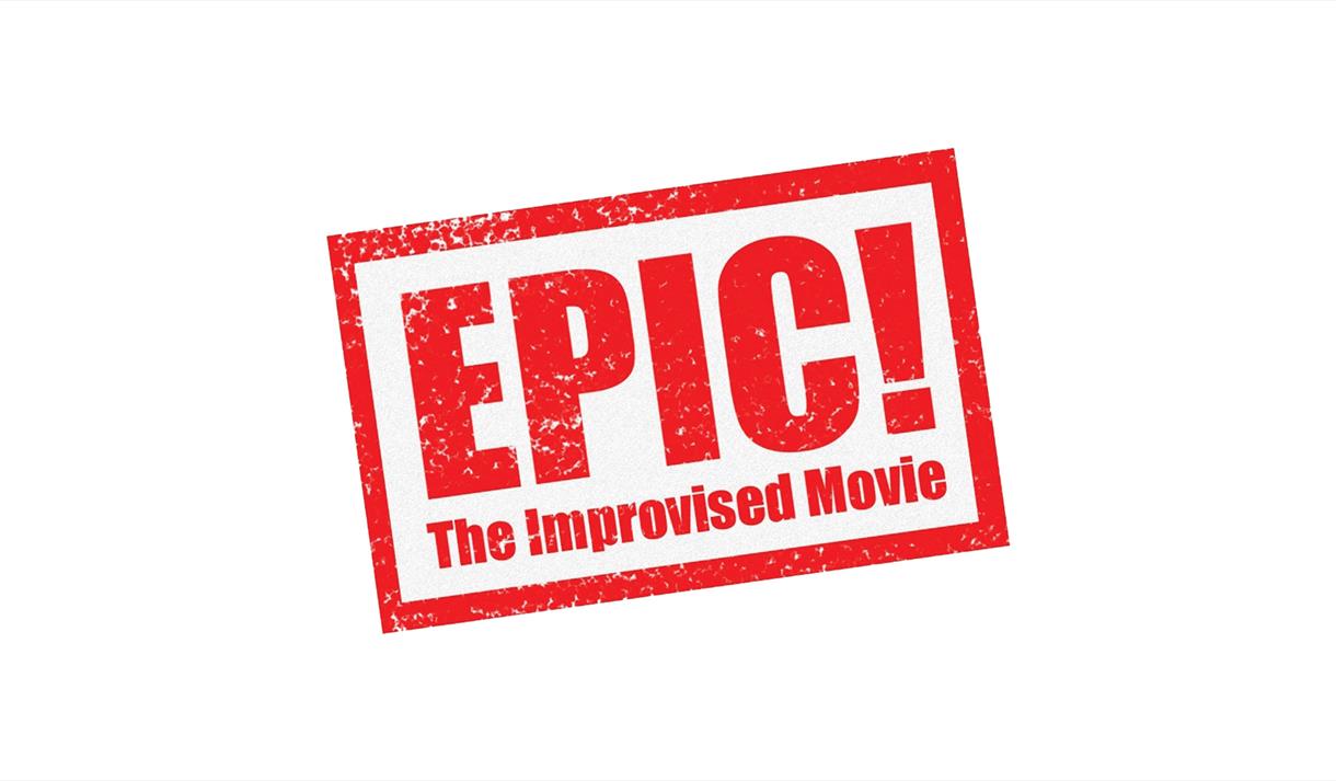 EPIC! The Improvised Movie
