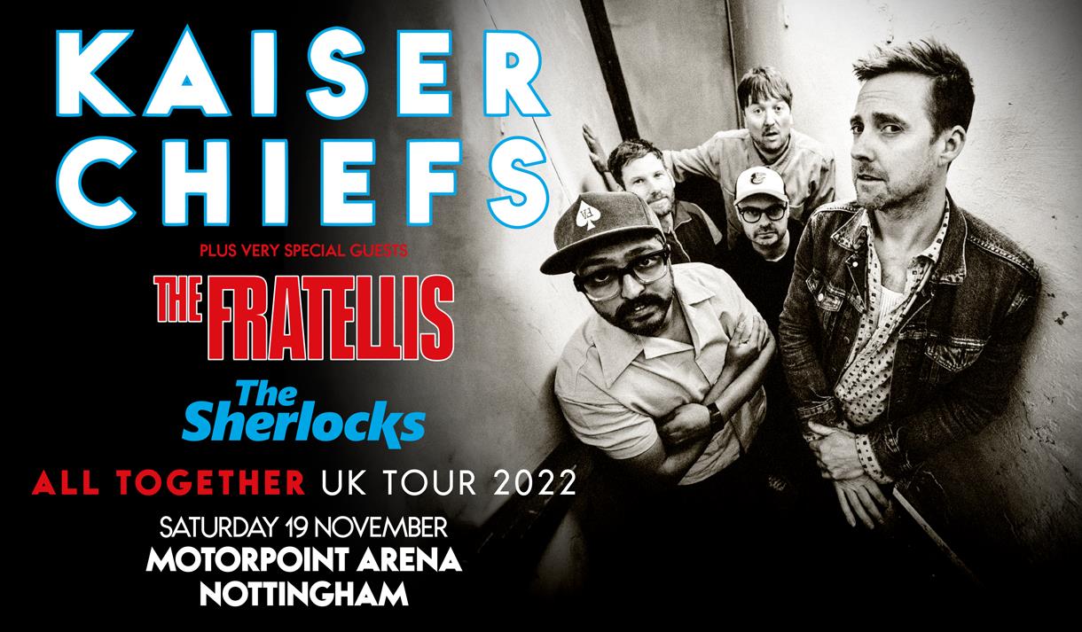 Kaiser Chiefs plus Special Guests The Fratellis & The Sherlocks