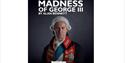 Madness of King George III | Visit Nottinghamshire