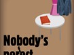 artwork showing a mens jacket and a dress with "Nobody's Perfect" written over it with a deliberate spelling mistake.