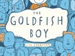 Oldham Theatre Workshop present The Goldfish Boy