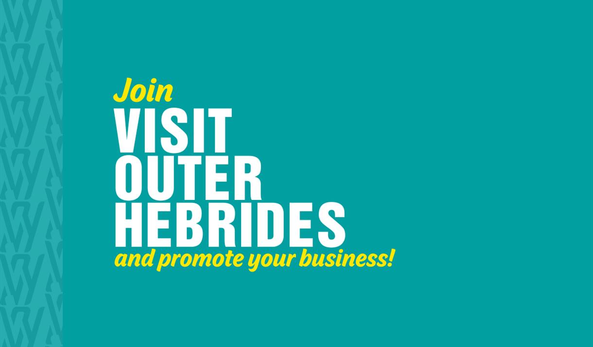 Join Visit Outer Hebrides and promote your business! Join Visit Outer Hebrides and promote your business!