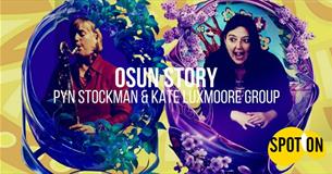 Osun Story by Pyn Stockman & Kate Luxmoore Group