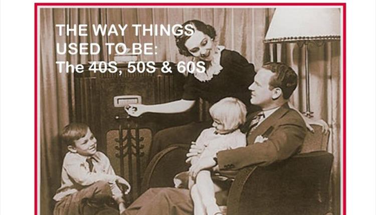 The Way Things Used To Be (40's 50's 60's) - Rainhall Centre