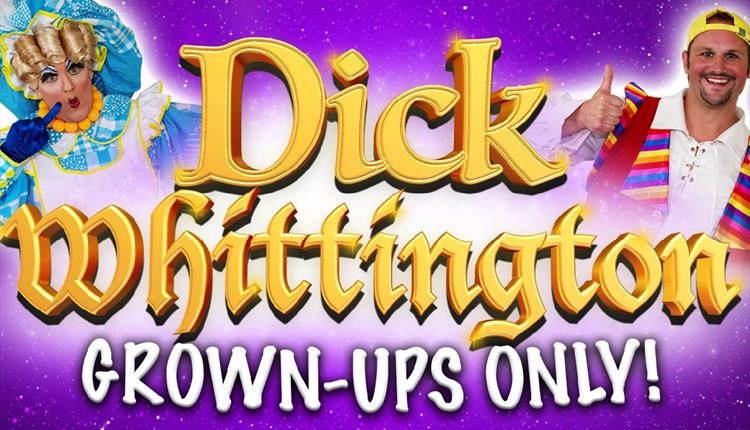Dick Whittington - Grown Ups Only!