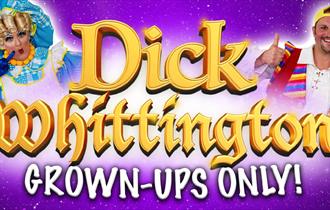 Dick Whittington - Grown Ups Only!