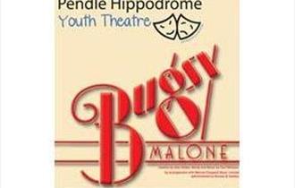 Bugsy Malone - Pendle Hippodrome Youth Theatre