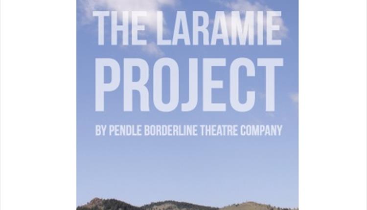 The Laramie Project - Pendle Borderline Theatre Company 