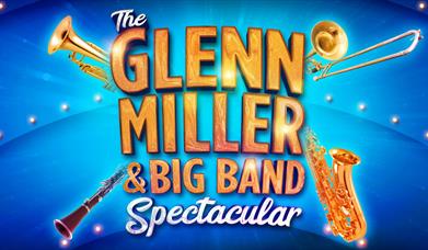 THE GLENN MILLER & BIG BAND SPECTACULAR